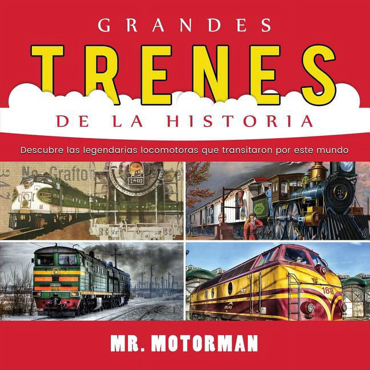 Libros de Vehículos Para Niños: Grandes Trenes de la Historia: Descubre las legendarias locomotoras que transitaron por este mundo (Paperback)