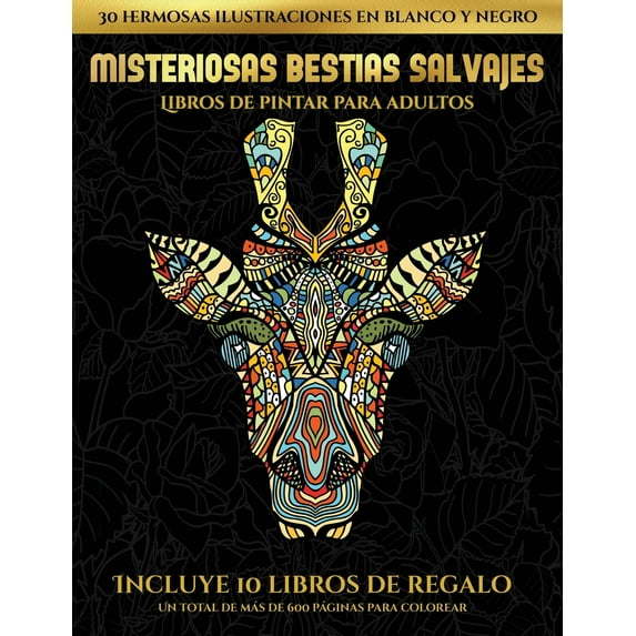 Libros de pintar para adultos (Misteriosas bestias salvajes): Este libro contiene 30 l�minas para colorear que se pueden