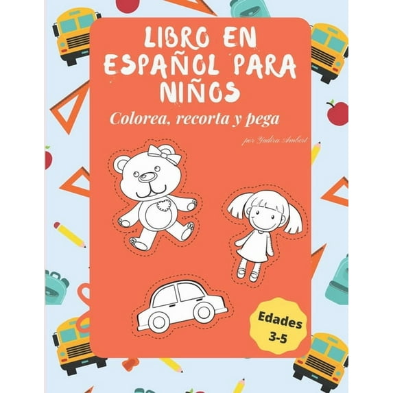 Libros en Español: Libro para niños en español: Colorea, recorta y pega para niños de edades de 3-5 años (Paperback)