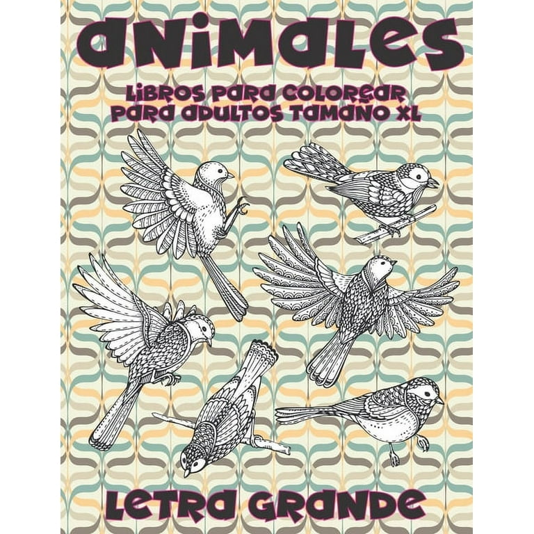 Libros para colorear para adultos tamaño XL - Letra grande - Animales  (Paperback) 