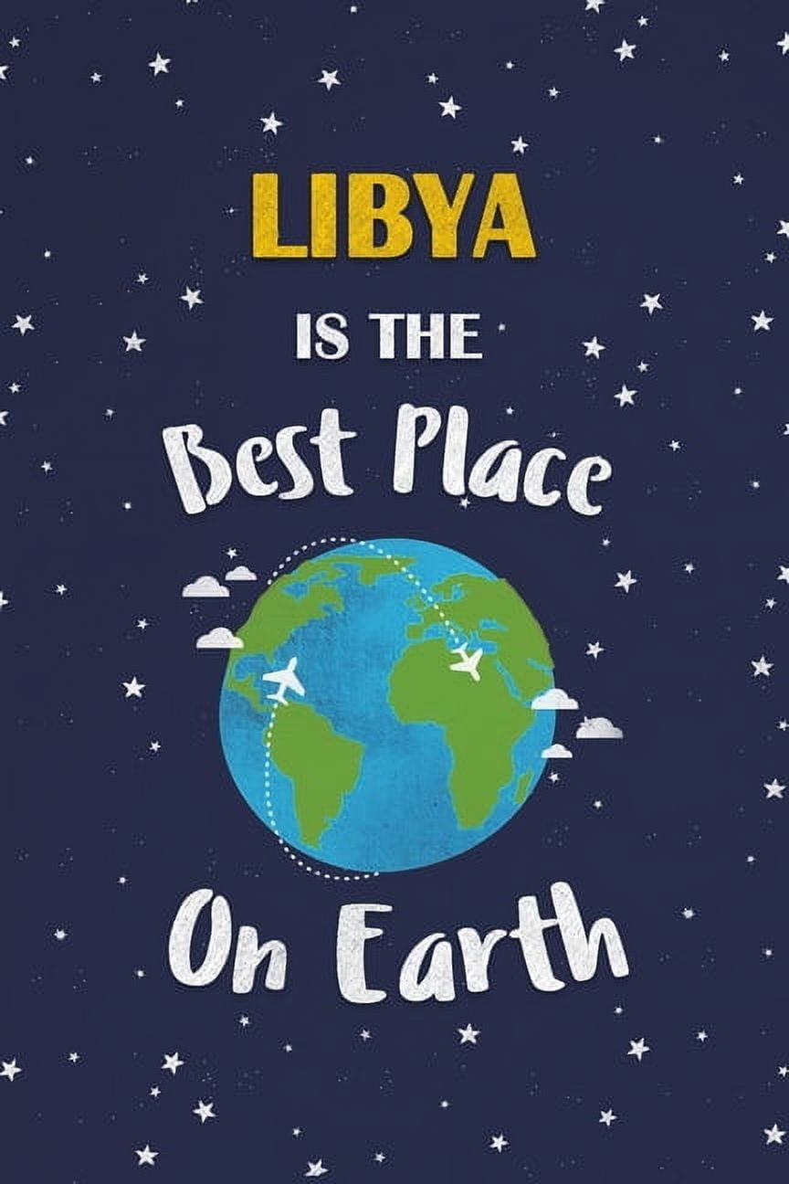 Libya Is the Best Place on Earth: Libya Souvenir Notebook (Paperback)