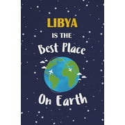 Libya Is the Best Place on Earth Libya Souvenir Notebook Paperback