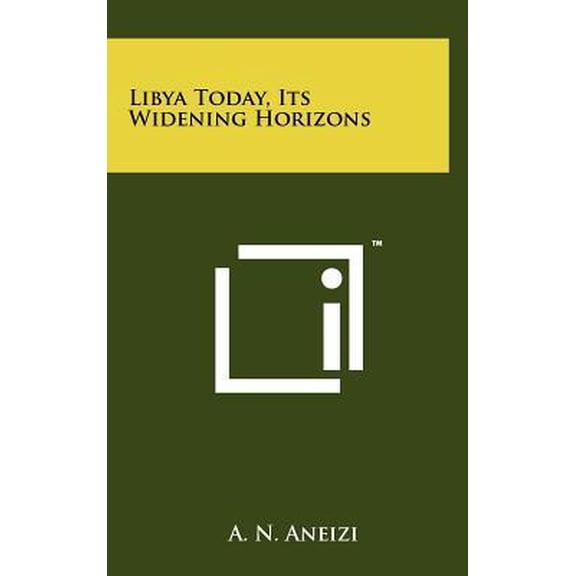 Libya Today, Its Widening Horizons Hardcover