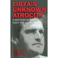 thumbnail image 1 of Libya's Unknown Atrocity: The True Story of One Woman's 20-Year Fight for Justice After the Death of Her Husband in Liby, (Paperback), 1 of 1