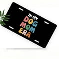 thumbnail image 1 of License Plate, Colorful "Dog Mom Era" Text Decorative Front,Personalized Stainless Steel License Plate Cover For Men Women,12.2" X 6.2", 1 of 6