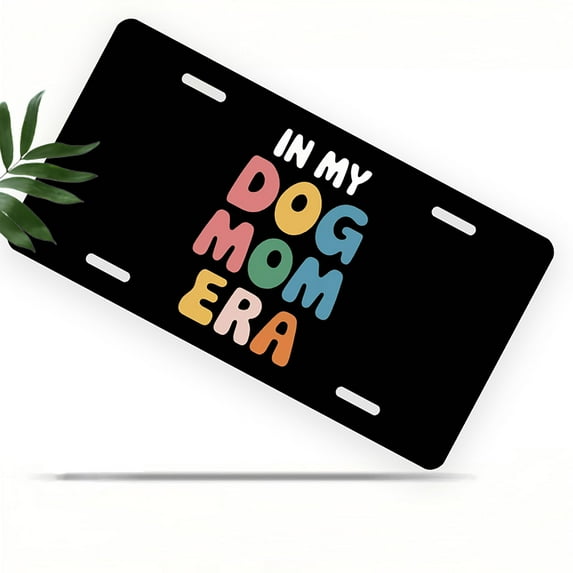 License Plate, Colorful "Dog Mom Era" Text Decorative Front,Personalized Stainless Steel License Plate Cover For Men Women,12.2" X 6.2"