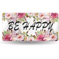 thumbnail image 1 of License Plate Be Happy Flowers Decorative Car Front License Plate Cover,Vanity Tag,Metal Car Plate, Novelty Floral License Plate for Men/Women/Boy/Girls Car,6 X 12 Inch, 1 of 15