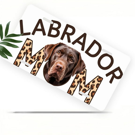 License Plate, Labrador Mom Badge Decorative Front,Personalized Stainless Steel License Plate Cover For Men Women,12.2" X 6.2"
