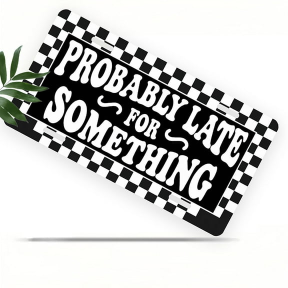 License Plate, Late Notice Checkered Art Decorative Front,Personalized Stainless Steel License Plate Cover For Men Women,12.2" X 6.2"