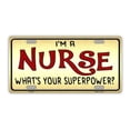 thumbnail image 1 of License Plate, Metal Vanity Tag Cover, I'm A Nurse, What's Your Superpower?, 12" x 6", 1 of 3