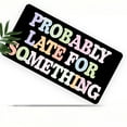 thumbnail image 1 of License Plate, Probably Late Notice Decorative Front,Personalized Stainless Steel License Plate Cover For Men Women,12.2" X 6.2", 1 of 6
