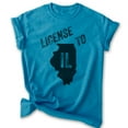 thumbnail image 1 of License To Il Illinois Shirt, Unisex Women's Men's Shirt, Chicago Shirt, Midwest Shirt, Heather Blue, Medium, 1 of 6
