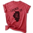 thumbnail image 1 of License To Il Illinois Shirt, Unisex Women's Men's Shirt, Chicago Shirt, Midwest Shirt, Heather Red, Medium, 1 of 6