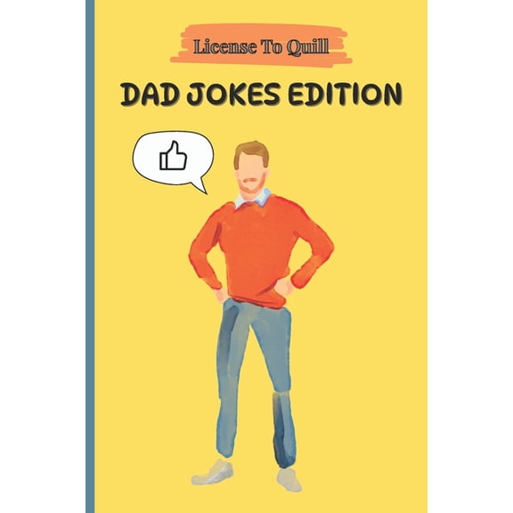 License to Quill License to Quill: Dad Jokes Edition: Cringe-Worthy Dad Jokes and Puns for All Ages, (Paperback)