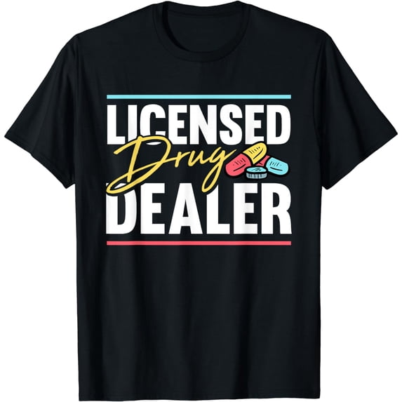 Licensed Drug Dealer Pharmacist Design T-Shirt
