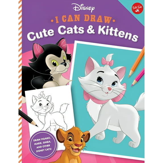 Licensed I Can Draw: I Can Draw Disney: Cute Cats & Kittens : Draw Figaro, Marie, Simba, and other Disney cats! (Series #2) (Paperback)