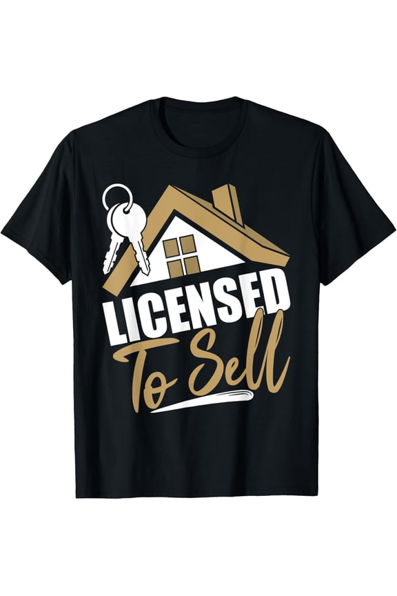 Licensed To Sell - Realtor Real Estate Agent T-Shirt