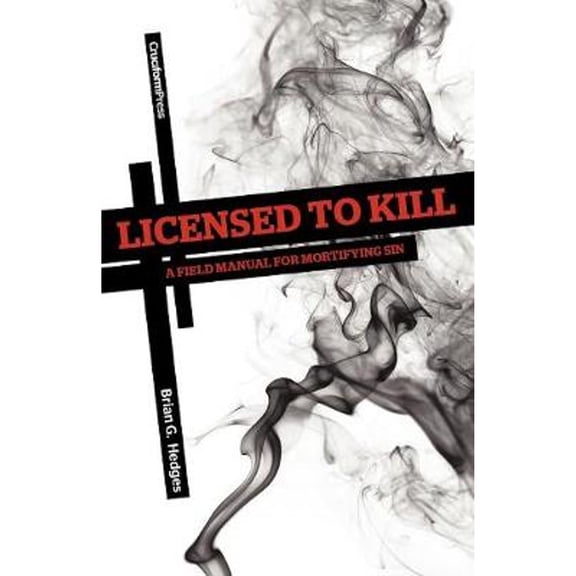 Pre-Owned Licensed to Kill: A Field Manual for Mortifying Sin (Paperback) 1936760231 9781936760237