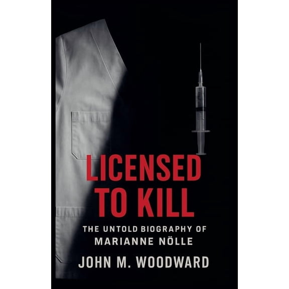 Licensed to Kill: The Untold Biography of Marianne Nlle, (Paperback)