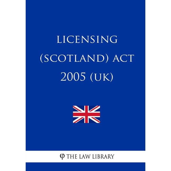 Licensing (Scotland) ACT 2005 (Uk)