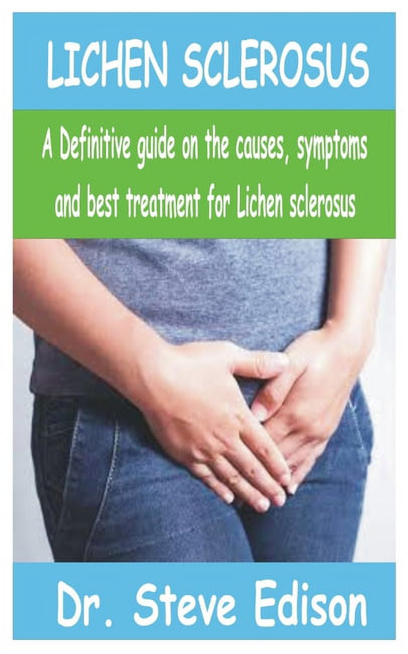 Lichen Sclerosus A Definitive guide on the causes, symptoms, and best