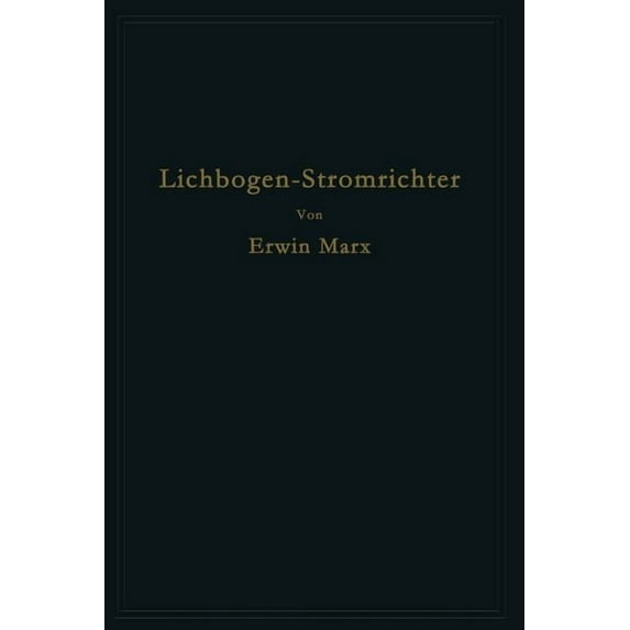 Lichtbogen-Stromrichter Für Sehr Hohe Spannungen Und Leistungen, (Paperback)