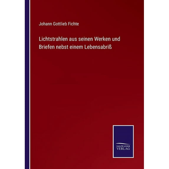 Lichtstrahlen aus seinen Werken und Briefen nebst einem Lebensabri