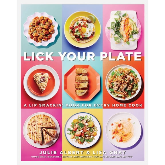 Pre-Owned Lick Your Plate: A Lip-Smackin' Book for Every Home Cook: A Cookbook (Paperback) 0147529883 9780147529886