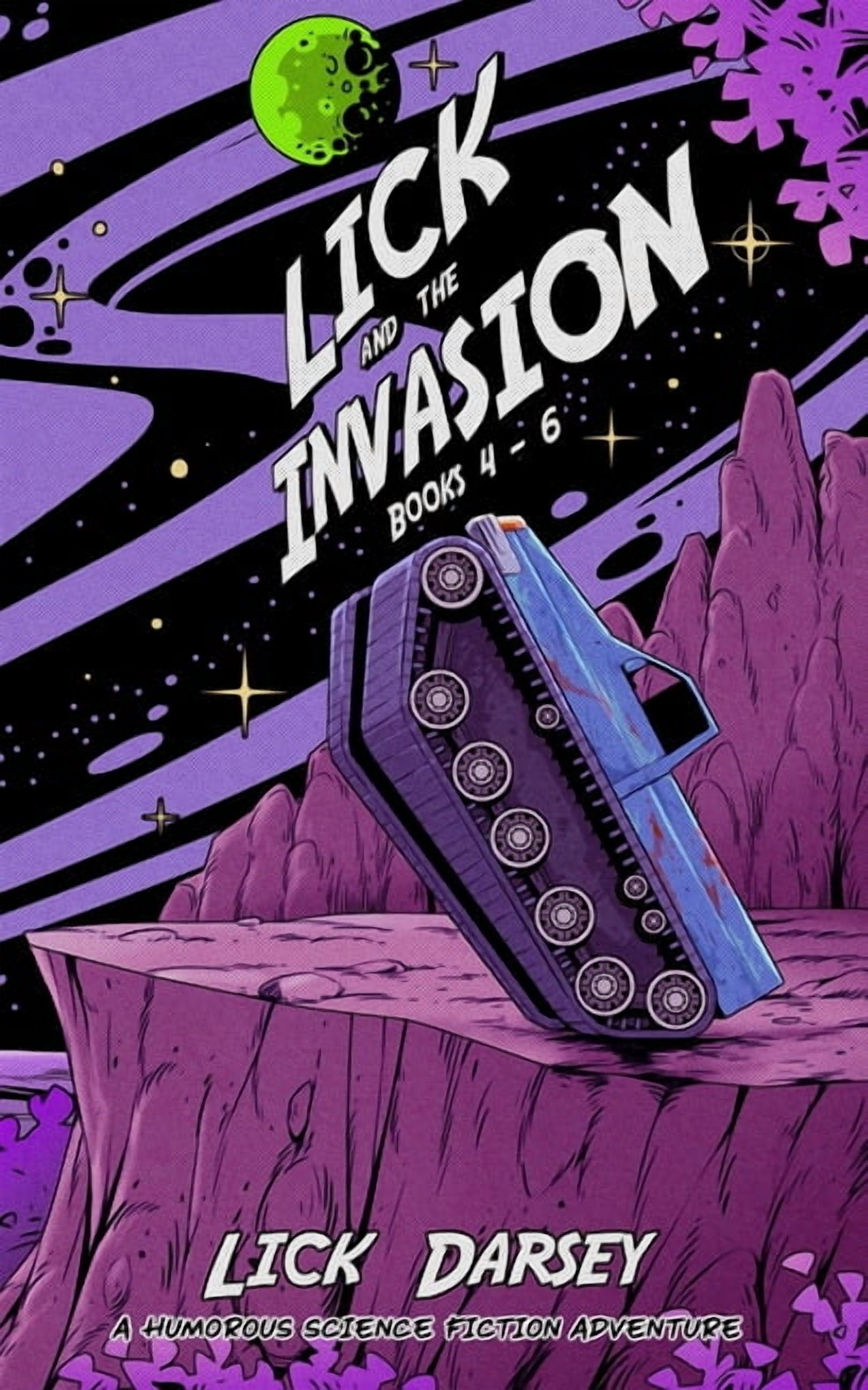 Lick and the Invasion Collection Lick and the Invasion: Books 4 - 6 (A Humorous Science Fiction Adventure), Book 2, (Paperback)