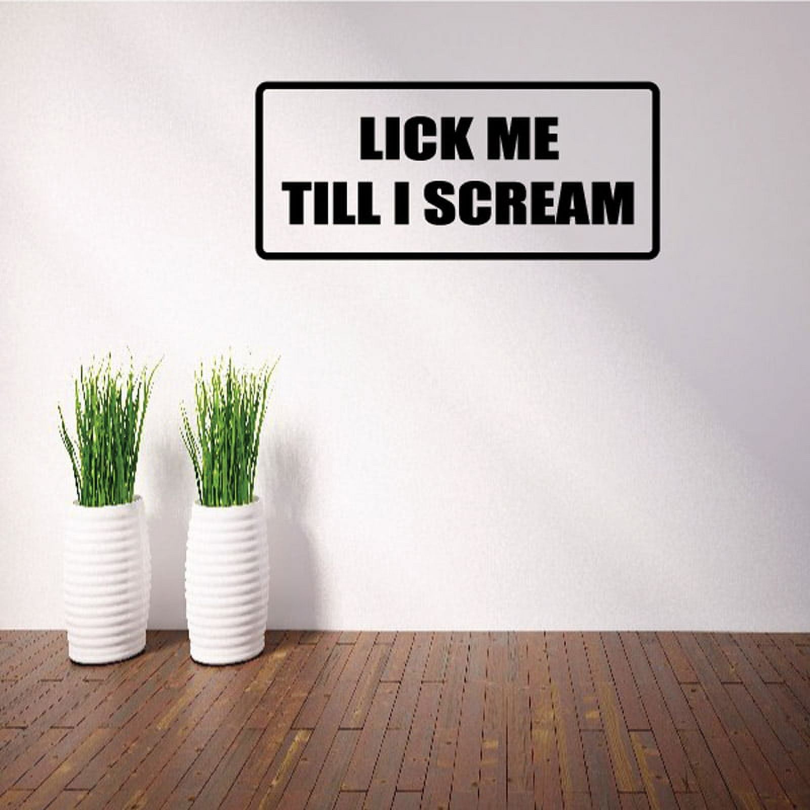 Lick Me Till I Scream Decal 36 Inches