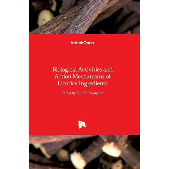 Licorice Ingredients: Biological Activities and Action Mechanisms of (Hardcover)