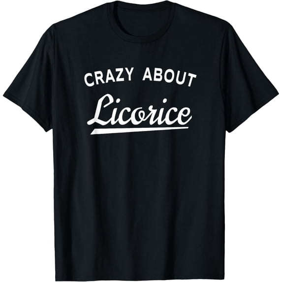 Licorice Lover Shirt - Crazy About Licorice T-Shirt