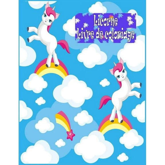 Licorne Livre de coloriage: enfants gs de 2-5; Rafrachissez Unicorn livre de coloriage pour les filles, les garons, et tous ceux qui aiment licornes (Paperback)