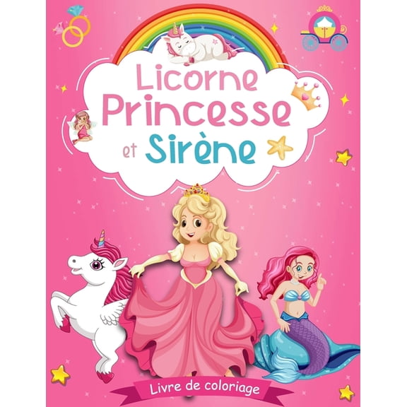 Licorne Princesse et Sirne livre de coloriage : Livre de coloriage filles ds 4 ans Grand format, 40 pages colorier avec licornes Magiques, Sirnes et Princesses (Paperback)