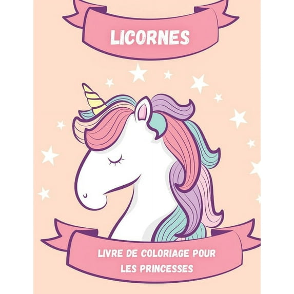 Licornes, livre de coloriage pour les princesses: Apprendre à Colorier pour Enfants - Pour les petits filles de [ 1 2 3 , (Paperback)