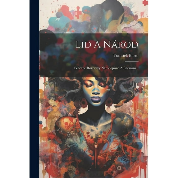 Lid A Národ: Sebrané Rozpravy Národopisné A Literárni... (Paperback)