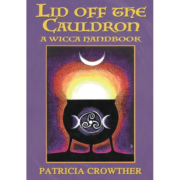 Lid Off The Cauldron: A Wicca Handbook, (Paperback)