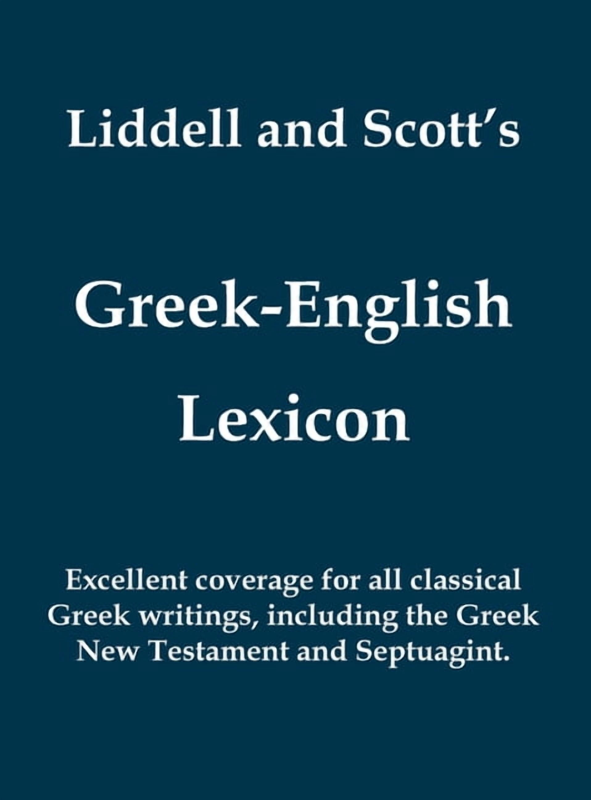 A Greek-English Lexicon Liddell＆Scott Liddell and Scott's Greek-English Lexicon (Greek and English