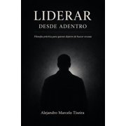 Claridad Liderar Desde Adentro Pensar cuando todo empuja a no hacerlo. Un eje en medio del ruido, Book 1, Paperback