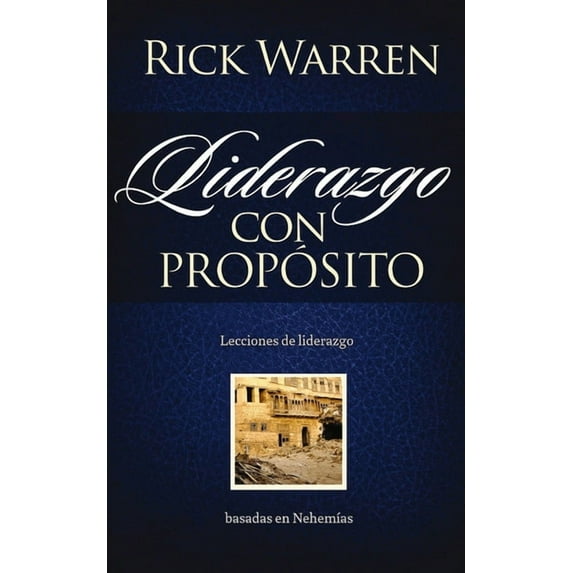 Liderazgo con propósito: Lecciones de liderazgo basadas en Nehemías, (Paperback)