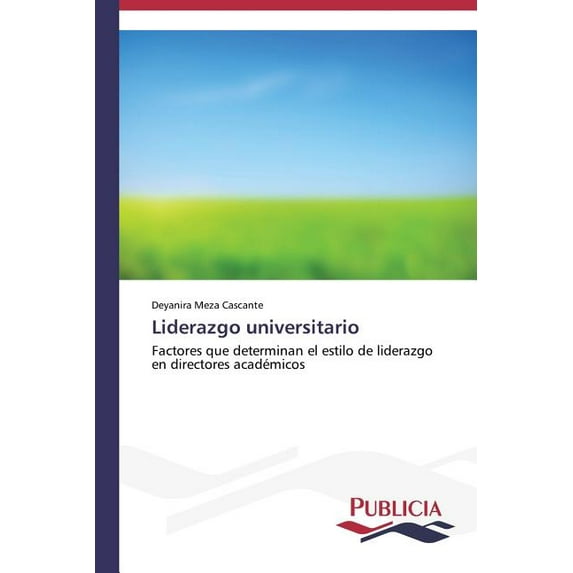 Liderazgo universitario: Factores que determinan el estilo de liderazgo en directores acadmicos Spanish Edition Paperback 3639646681 9783639646689 Deyanira Meza Cascante