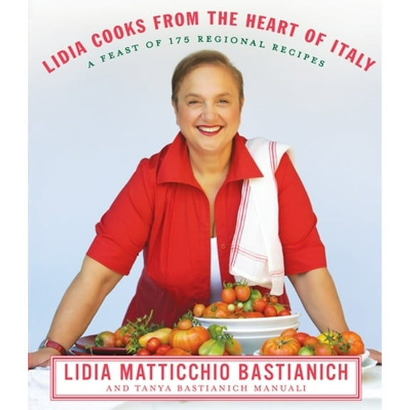 Pre-Owned Lidia Cooks from the Heart of Italy: A Feast of 175 Regional Recipes: A Cookbook (Hardcover) 0307267512 9780307267511