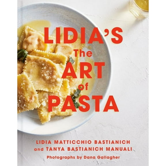 Lidia's the Art of Pasta: An Italian Cookbook, (Hardcover)