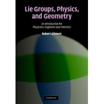 Lie Groups, Physics, and Geometry: An Introduction for Physicists, Engineers and Chemists, (Hardcover)