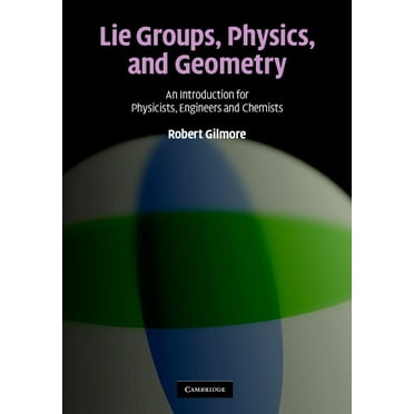 Lie Groups, Physics, and Geometry: An Introduction for Physicists, Engineers and Chemists, (Hardcover)