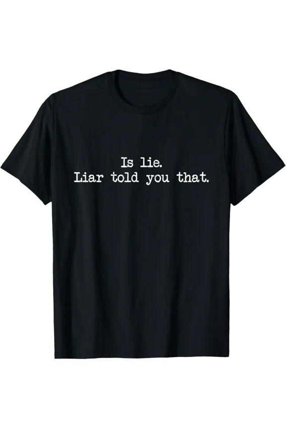 Lie Liar Quote Graphic T-Shirt