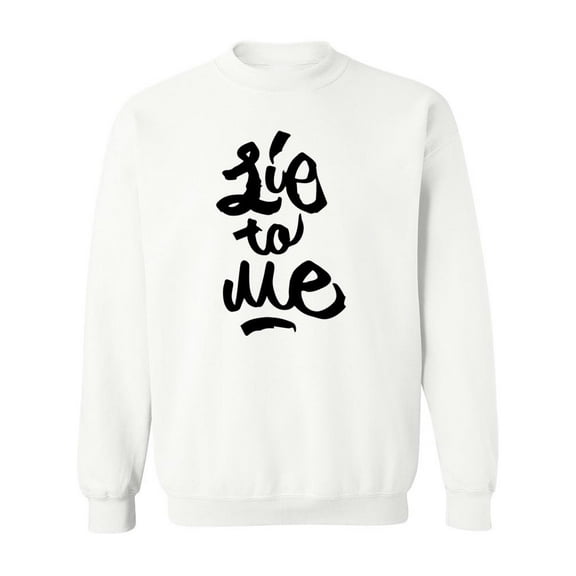 Lie To Me. Sweatshirt Men -Image by Shutterstock, Male 3X-Large