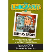LieOgraphies The Lieography of Thomas Edison The Absolutely Untrue, Totally Made Up, 100% Fake Life Story of the Worlds Greatest Inventor Paperback