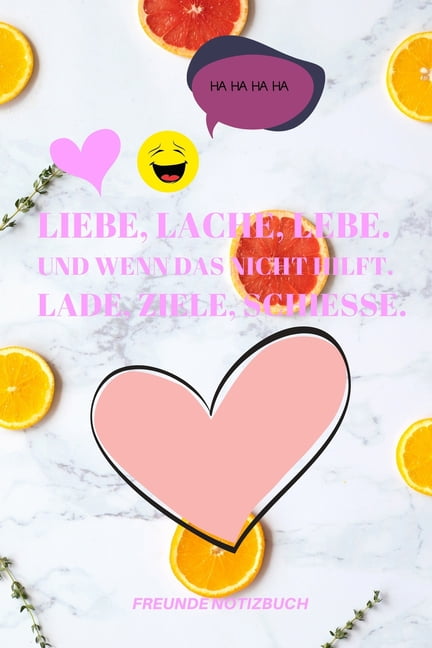 Liebe, Lache, Lebe. Und Wenn Das Nicht Hilft. Lade, Ziele, Schiesse