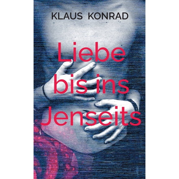 Liebe bis ins Jenseits, (Paperback)